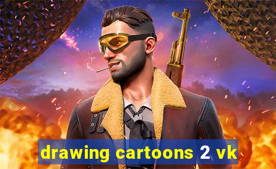 drawing cartoons 2 vk